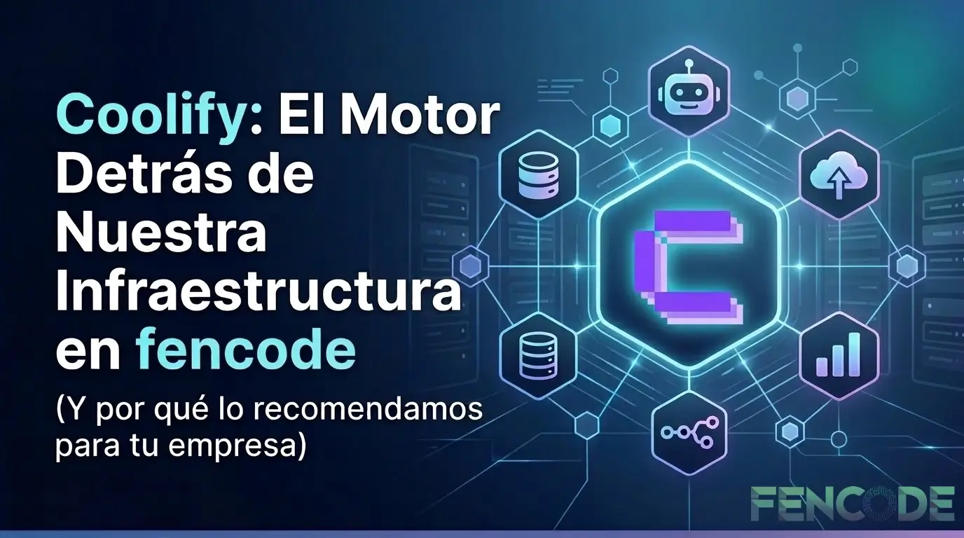 Coolify: el motor detrás de nuestra infraestructura en fencode (y por qué lo recomendamos)