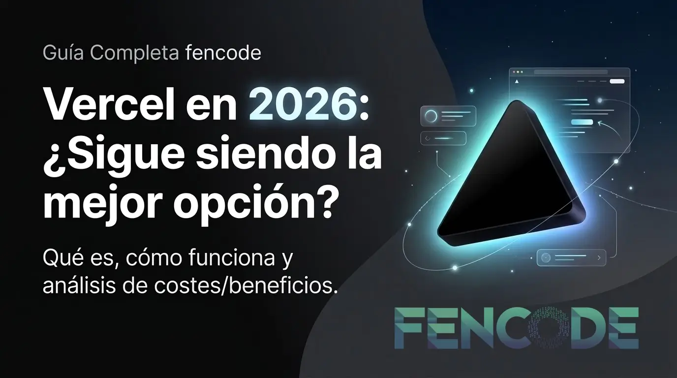 Qué es Vercel, cómo funciona y para qué sirve en 2026: guía completa